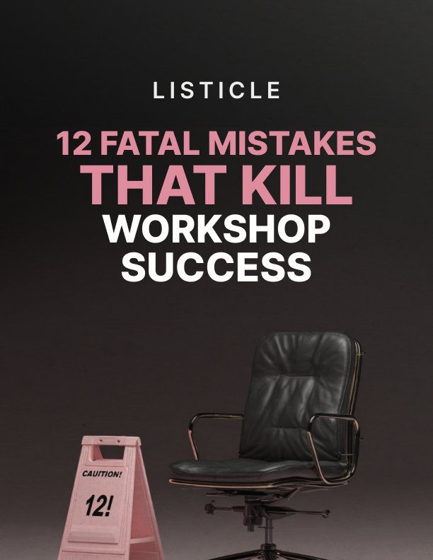 12 Fatal Mistakes That Kill Workshop Success Listicle